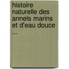 Histoire Naturelle Des Annels Marins Et D'Eau Douce ... door Armand Quatrefages