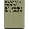 Histoire de La Vie Et Des Ouvrages de J. de La Fontaine door Charles Athanase Walckenaer