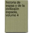 Historia de Espaa y de La Civilizacin Espaola, Volume 4