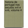 Historia De Portugal Nos Seculos Xvii E Xviii, Volume 4 by Luiz Augusto Rebello da Silva