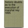 Historic Doubts As To The Execution Of Marshal Ney 1895 door James A. Weston