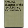 Historical Sketches Of The Revolutionary And Civil Wars by J. Madison Drake