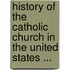 History Of The Catholic Church In The United States ...