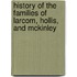 History Of The Families Of Larcom, Hollis, And Mckinley