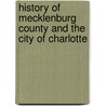 History of Mecklenburg County and the City of Charlotte door Onbekend
