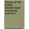 History of the British Sessile-Eyed Crustacea, Volume 1 door John Obadiah Westwood
