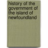 History of the Government of the Island of Newfoundland door John Reeves