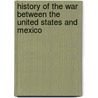 History of the War Between the United States and Mexico door John Stillwell Jenkins