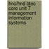 Hnc/Hnd Btec Core Unit 7 Management Information Systems