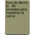 Hora de Dormir, La - 99 Consejos Para Mantener La Calma