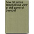 How Bill James Changed Our View of the Game of Baseball