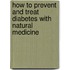 How To Prevent And Treat Diabetes With Natural Medicine