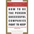 How to Be the Person Successful Companies Fight to Keep