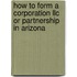 How To Form A Corporation Llc Or Partnership In Arizona