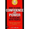 How to Have Confidence and Power in Dealing With People door Leslie T. Giblin