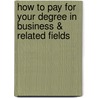 How to Pay for Your Degree in Business & Related Fields door R. David Weber