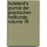 Hufeland's Journal Der Practischen Heilkunde, Volume 76 door Onbekend