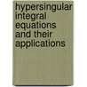 Hypersingular Integral Equations and Their Applications by L.N. Poltavskii