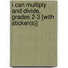 I Can Multiply and Divide, Grades 2-3 [With Sticker(s)] door Onbekend