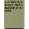 I. Molluschi Dei Terreni Terziarii Del Piemonte E Della door Luigi Bellardi