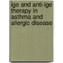 Ige And Anti-ige Therapy In Asthma And Allergic Disease