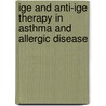 Ige And Anti-ige Therapy In Asthma And Allergic Disease door Fick Fick