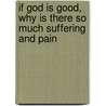 If God Is Good, Why Is There So Much Suffering and Pain door Harold R. Eberle