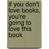 If You Don't Love Books, You're Going to Love This Book