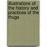 Illustrations Of The History And Practices Of The Thugs door Edward Thornton