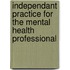 Independant Practice for the Mental Health Professional