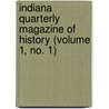 Indiana Quarterly Magazine of History (Volume 1, No. 1) by Indiana Historical Society