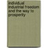Individual Industrial Freedom and the Way to Prosperity