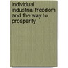 Individual Industrial Freedom and the Way to Prosperity by Professor James Graham