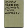 Ingenioso Hidalgo Don Quijote de La Mancha, Volumes 1-2 door Miguel Cervantes Saavedra