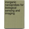 Inorganic Nanoprobes for Biological Sensing and Imaging by Unknown
