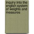 Inquiry Into the English System of Weights and Measures