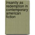 Insanity as Redemption in Contemporary American Fiction