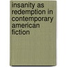 Insanity as Redemption in Contemporary American Fiction door Barbara Tepa Lupack