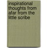 Inspirational Thoughts From Afar From The Little Scribe door Ronald Bateman