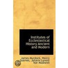 Institutes Of Ecclesiastical History Ancient And Modern door John Lawrence Mosheim