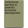 Institutional Barriers to Poland's Economic Development by Jan Winiecki