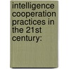 Intelligence Cooperation Practices in the 21st Century: by M. Tuzuner