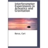 Interferometer Experiments In Acoustics And Gravitation by Barus Carl