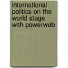 International Politics on the World Stage with Powerweb by Rourke John