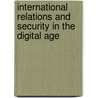 International Relations and Security in the Digital Age door Johan Eriksson