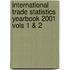 International Trade Statistics Yearbook 2001 Vols 1 & 2