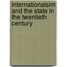 Internationalsim and the State in the Twentieth Century door Cornelia Navari