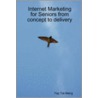 Internet Marketing for Seniors from Concept to Delivery by Yap Tat Meng