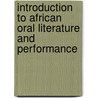 Introduction To African Oral Literature And Performance door Bayo Ogunjimi
