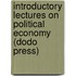 Introductory Lectures On Political Economy (Dodo Press)